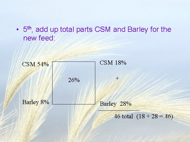  • 5 th, add up total parts CSM and Barley for the new