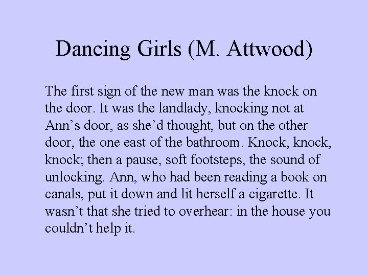 Dancing Girls (M. Attwood) The first sign of the new man was the knock