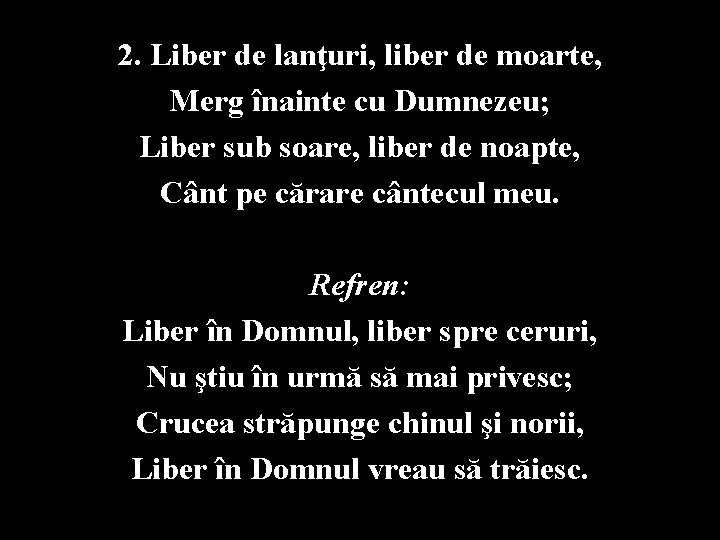 2. Liber de lanţuri, liber de moarte, Merg înainte cu Dumnezeu; Liber sub soare,