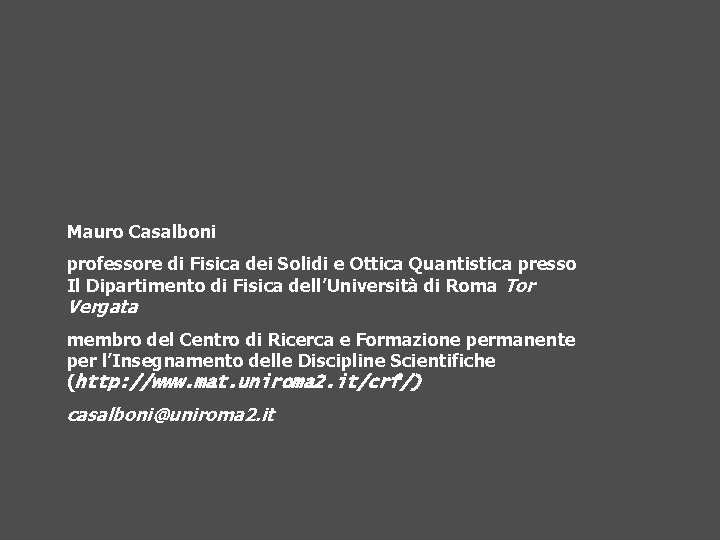 Mauro Casalboni professore di Fisica dei Solidi e Ottica Quantistica presso Il Dipartimento di