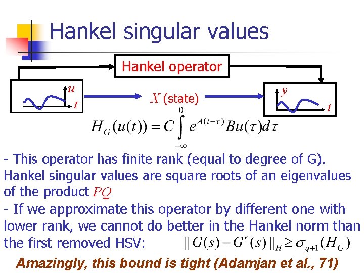 Hankel singular values Hankel operator u t X (state) y t - This operator