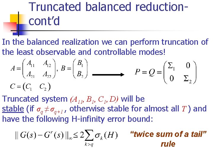 Truncated balanced reductioncont’d In the balanced realization we can perform truncation of the least