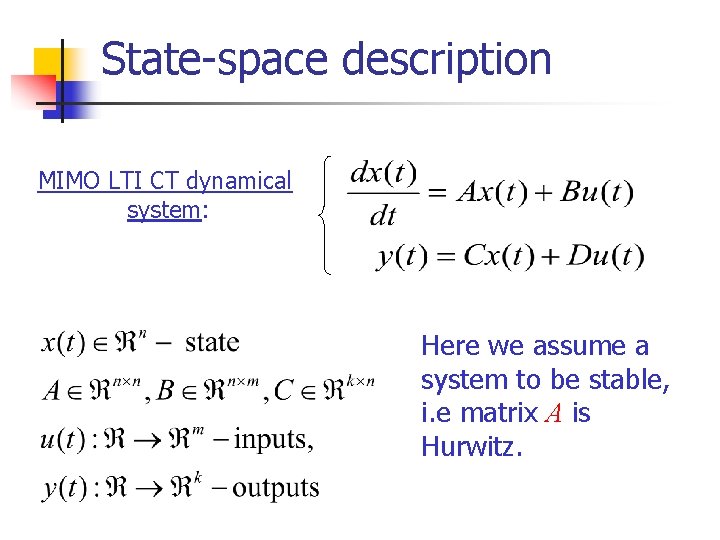 State-space description MIMO LTI CT dynamical system: Here we assume a system to be