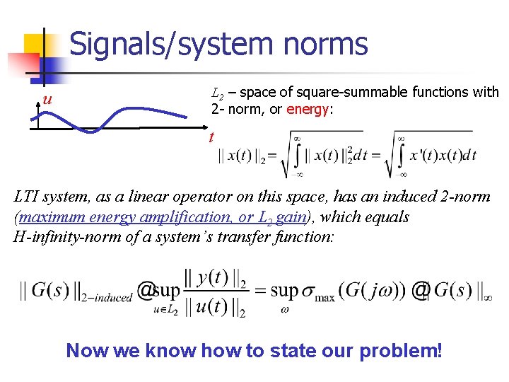 Signals/system norms u L 2 – space of square-summable functions with 2 - norm,