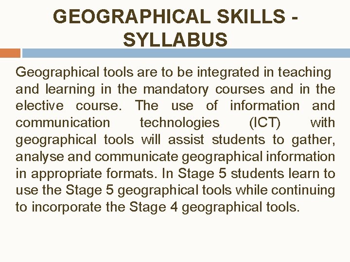 GEOGRAPHICAL SKILLS SYLLABUS Geographical tools are to be integrated in teaching and learning in GEOGRAPHICAL SKILLS SYLLABUS Geographical tools are to be integrated in teaching and learning in
