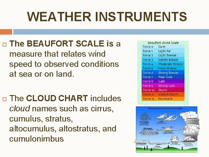 WEATHER INSTRUMENTS The BEAUFORT SCALE is a measure that relates wind speed to observed WEATHER INSTRUMENTS The BEAUFORT SCALE is a measure that relates wind speed to observed