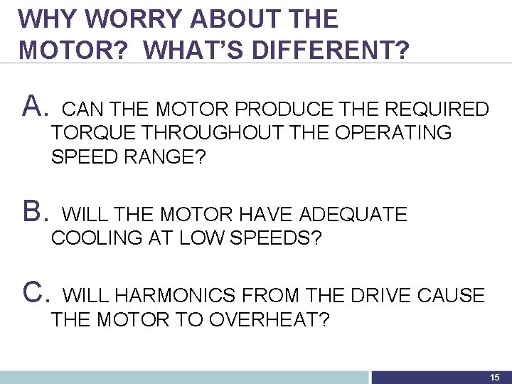 WHY WORRY ABOUT THE MOTOR? WHAT’S DIFFERENT? A. CAN THE MOTOR PRODUCE THE REQUIRED