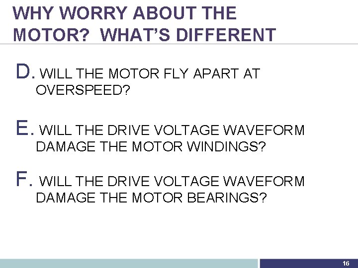 WHY WORRY ABOUT THE MOTOR? WHAT’S DIFFERENT D. WILL THE MOTOR FLY APART AT