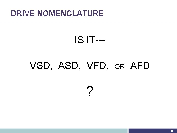 DRIVE NOMENCLATURE IS IT--VSD, ASD, VFD, OR AFD ? 8 