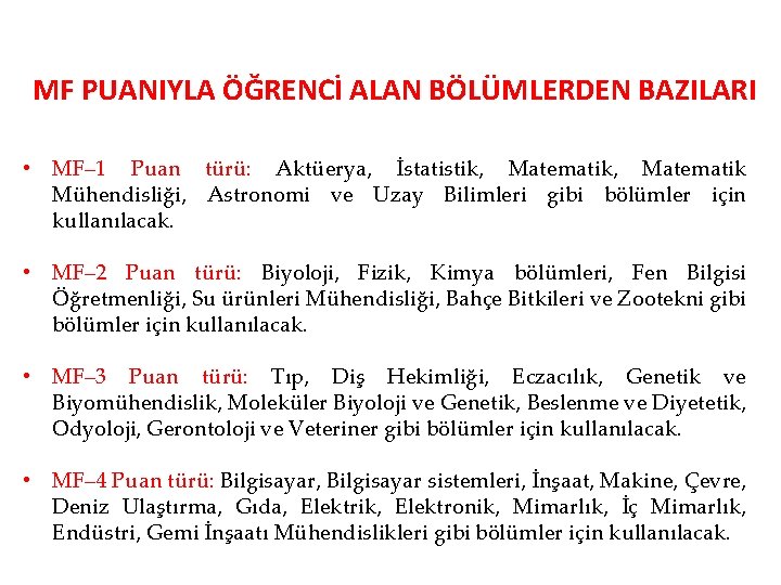 MF PUANIYLA ÖĞRENCİ ALAN BÖLÜMLERDEN BAZILARI • MF– 1 Puan türü: Aktüerya, İstatistik, Matematik