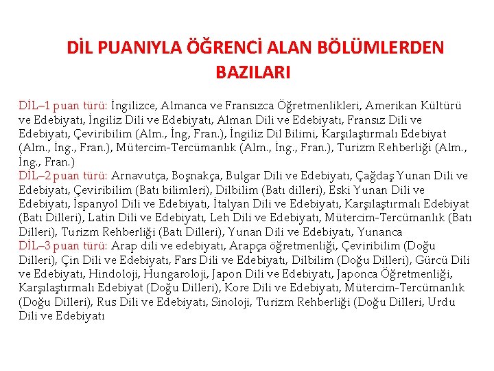 DİL PUANIYLA ÖĞRENCİ ALAN BÖLÜMLERDEN BAZILARI DİL– 1 puan türü: İngilizce, Almanca ve Fransızca