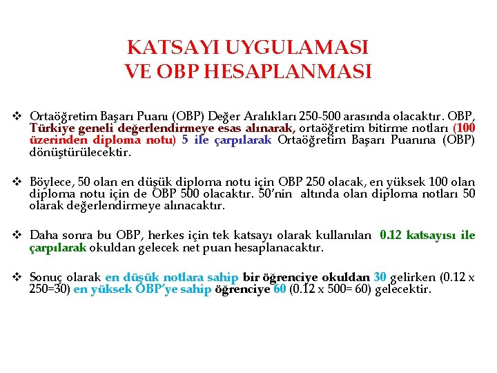 KATSAYI UYGULAMASI VE OBP HESAPLANMASI v Ortaöğretim Başarı Puanı (OBP) Değer Aralıkları 250 -500