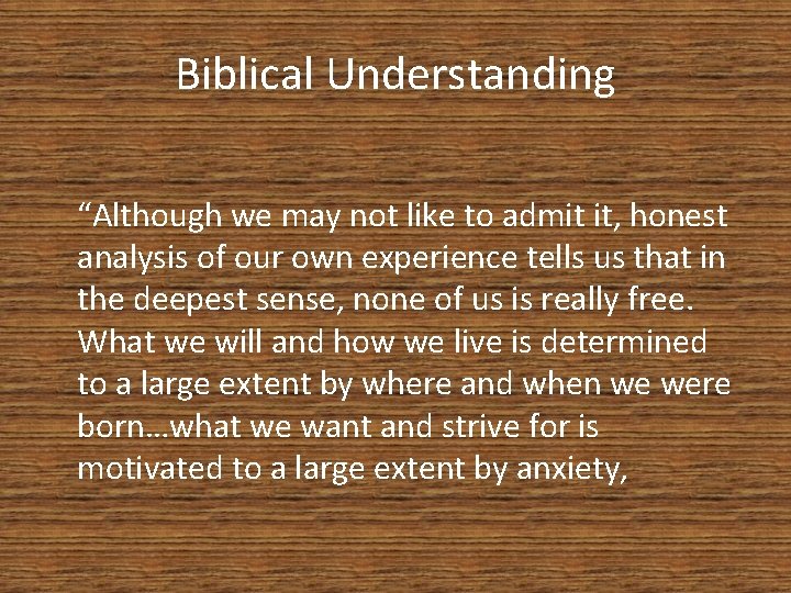 Biblical Understanding “Although we may not like to admit it, honest analysis of our