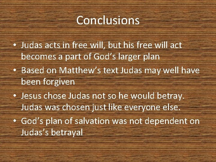 Conclusions • Judas acts in free will, but his free will act becomes a