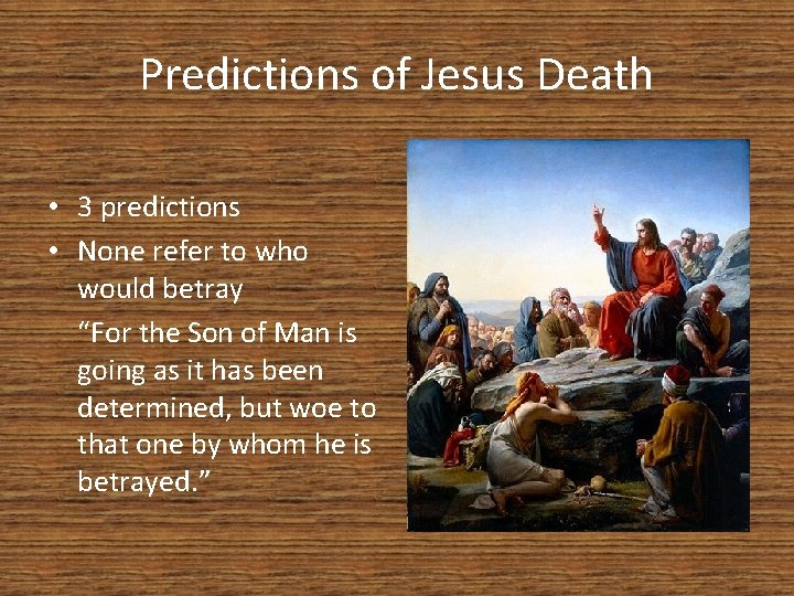 Predictions of Jesus Death • 3 predictions • None refer to who would betray