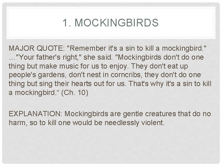1. MOCKINGBIRDS MAJOR QUOTE: "Remember it's a sin to kill a mockingbird. " …"Your