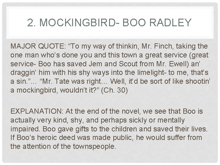 2. MOCKINGBIRD- BOO RADLEY MAJOR QUOTE: “To my way of thinkin, Mr. Finch, taking