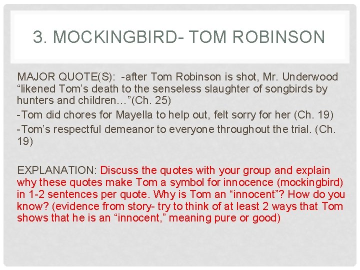 3. MOCKINGBIRD- TOM ROBINSON MAJOR QUOTE(S): -after Tom Robinson is shot, Mr. Underwood “likened