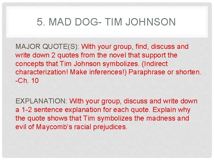 5. MAD DOG- TIM JOHNSON MAJOR QUOTE(S): With your group, find, discuss and write