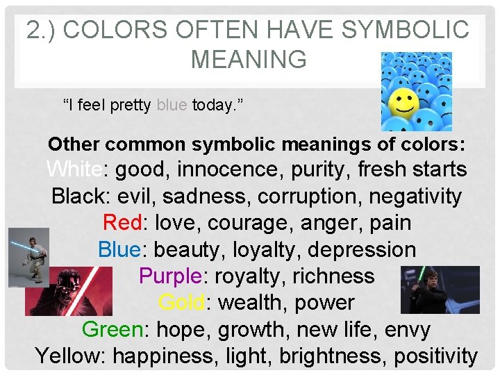 2. ) COLORS OFTEN HAVE SYMBOLIC MEANING “I feel pretty blue today. ” Other
