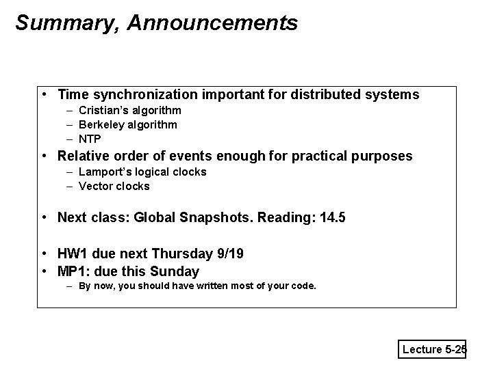 Summary, Announcements • Time synchronization important for distributed systems – Cristian’s algorithm – Berkeley