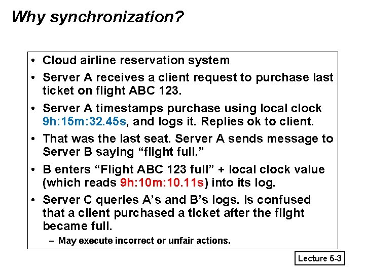 Why synchronization? • Cloud airline reservation system • Server A receives a client request