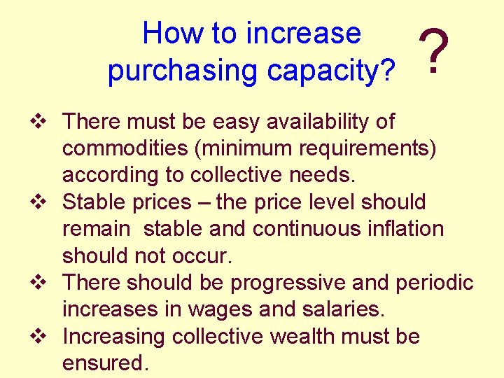 How to increase purchasing capacity? ? v There must be easy availability of commodities