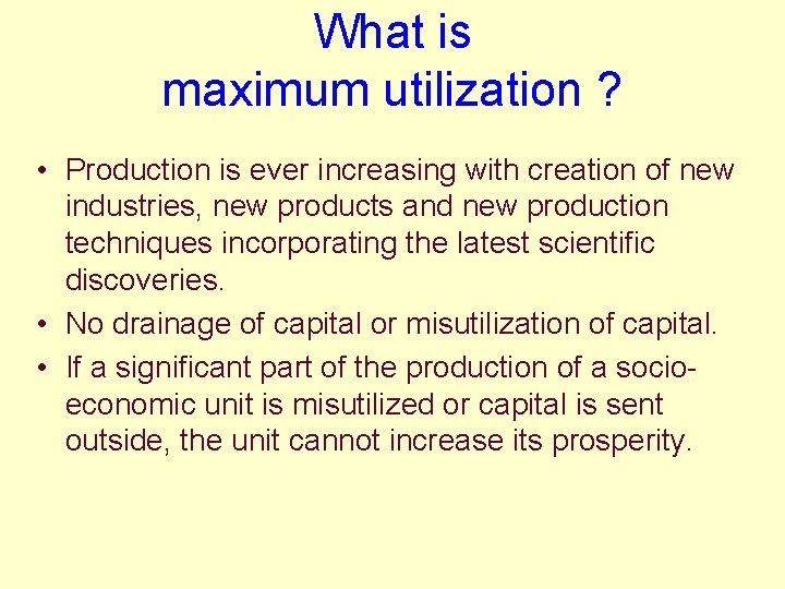 What is maximum utilization ? • Production is ever increasing with creation of new