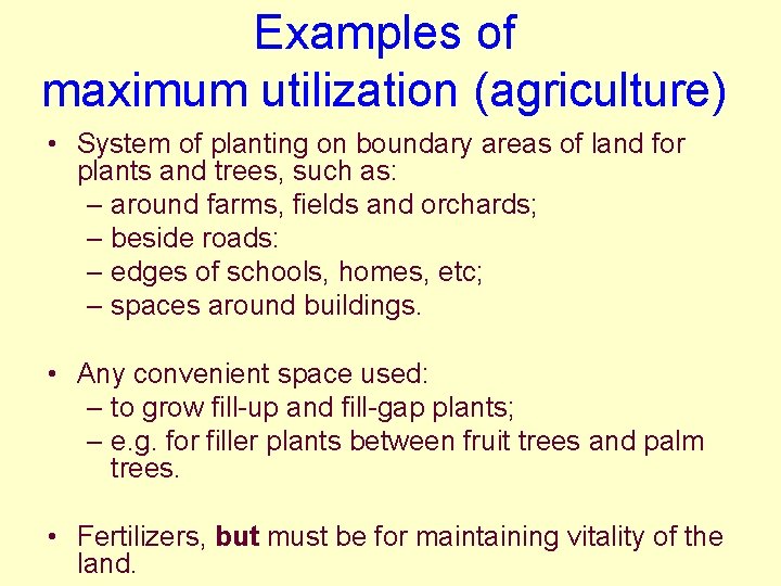 Examples of maximum utilization (agriculture) • System of planting on boundary areas of land