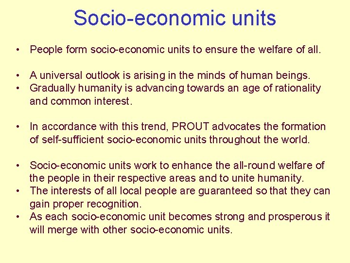 Socio-economic units • People form socio-economic units to ensure the welfare of all. •