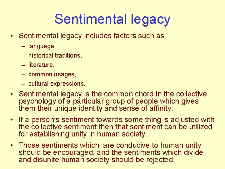 Sentimental legacy • Sentimental legacy includes factors such as: – – – language, historical