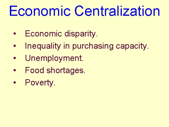 Economic Centralization • • • Economic disparity. Inequality in purchasing capacity. Unemployment. Food shortages.