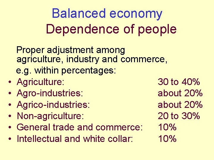 Balanced economy Dependence of people • • • Proper adjustment among agriculture, industry and