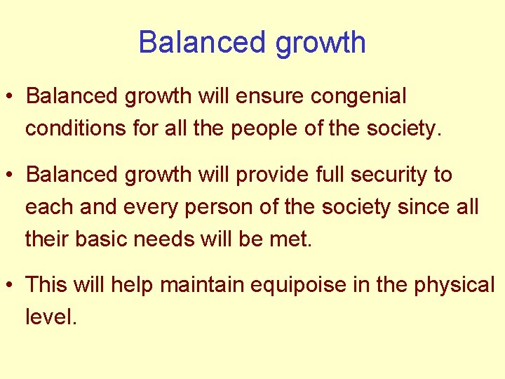 Balanced growth • Balanced growth will ensure congenial conditions for all the people of