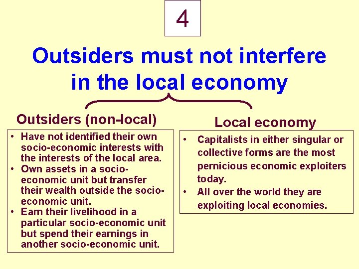 4 Outsiders must not interfere in the local economy Outsiders (non-local) • Have not