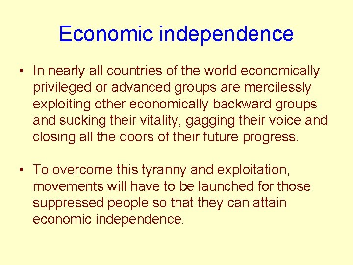 Economic independence • In nearly all countries of the world economically privileged or advanced