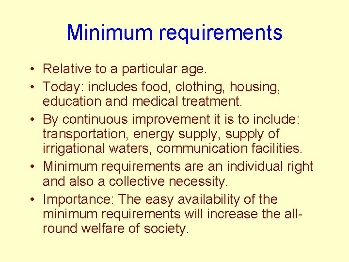 Minimum requirements • Relative to a particular age. • Today: includes food, clothing, housing,