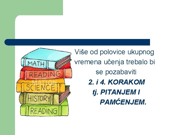 Više od polovice ukupnog vremena učenja trebalo bi se pozabaviti 2. i 4. KORAKOM