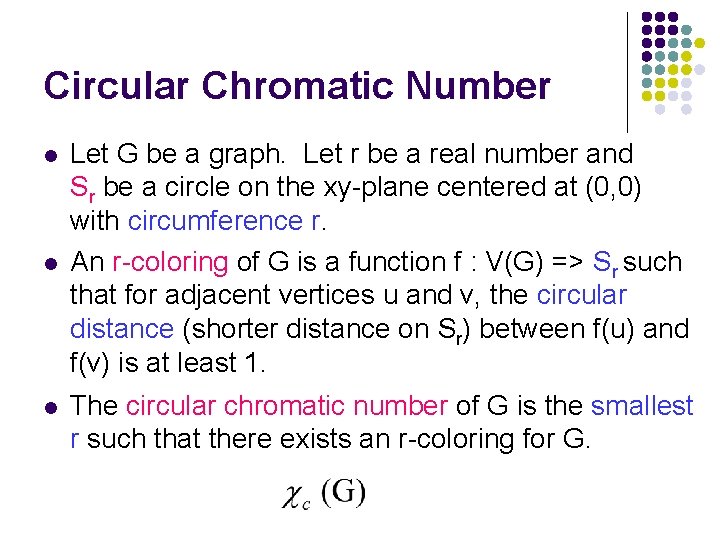 Circular Chromatic Number l l l Let G be a graph. Let r be