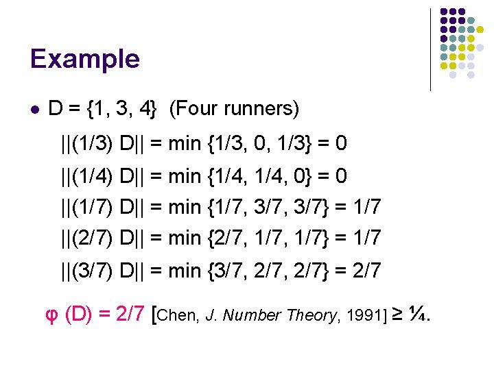 Example l D = {1, 3, 4} (Four runners) ||(1/3) D|| = min {1/3,