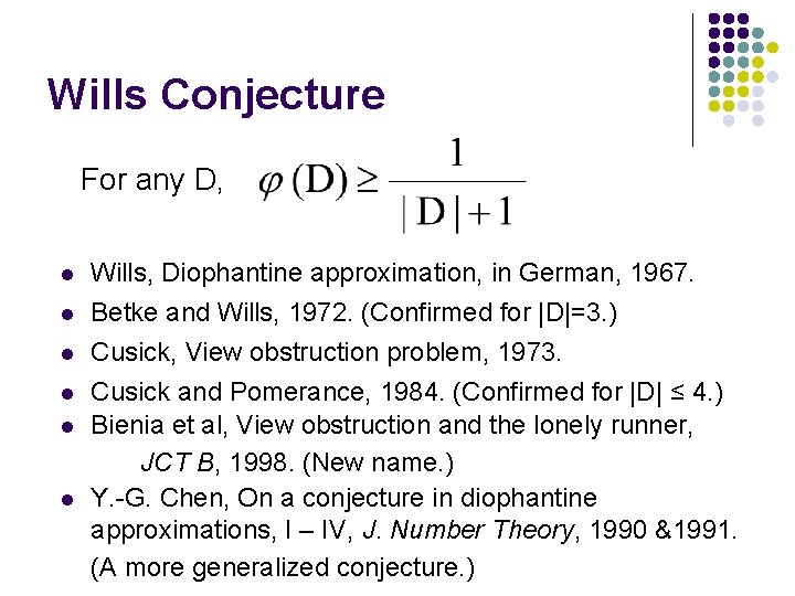 Wills Conjecture For any D, l l l Wills, Diophantine approximation, in German, 1967.