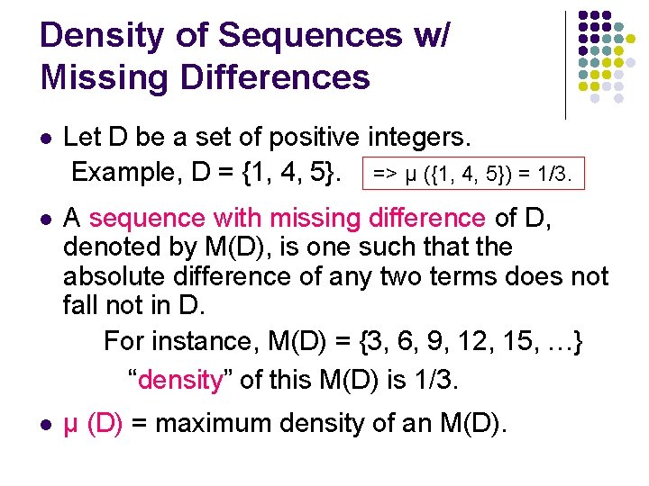 Density of Sequences w/ Missing Differences l Let D be a set of positive