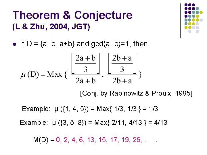 Theorem & Conjecture (L & Zhu, 2004, JGT) l If D = {a, b,