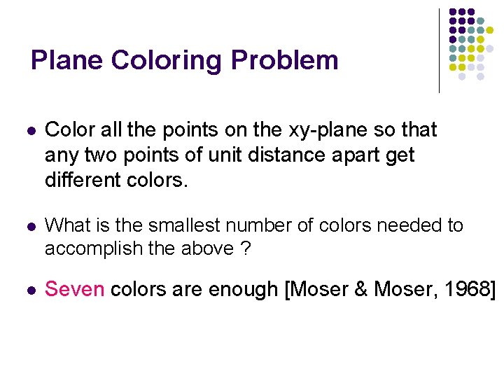 Plane Coloring Problem l Color all the points on the xy-plane so that any