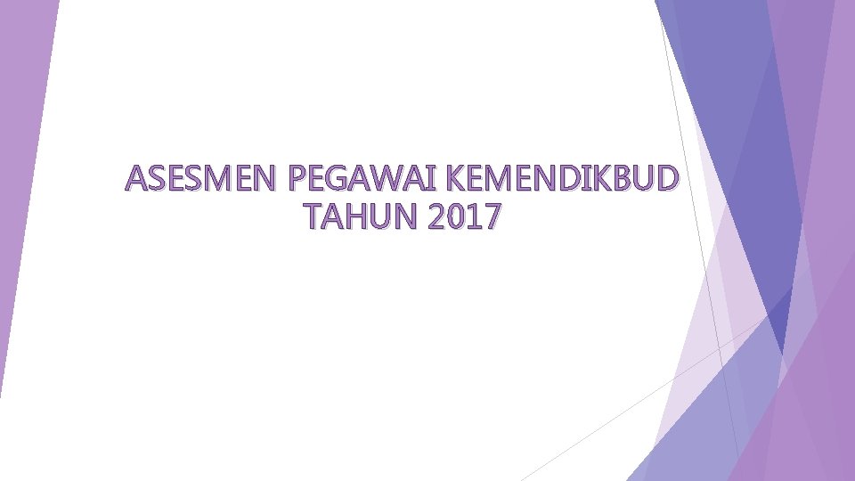 ASESMEN PEGAWAI KEMENDIKBUD TAHUN 2017 