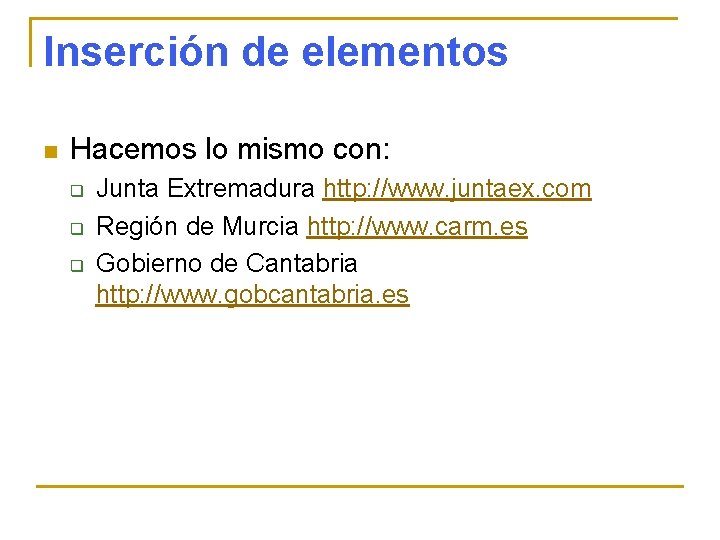 Inserción de elementos n Hacemos lo mismo con: q q q Junta Extremadura http: