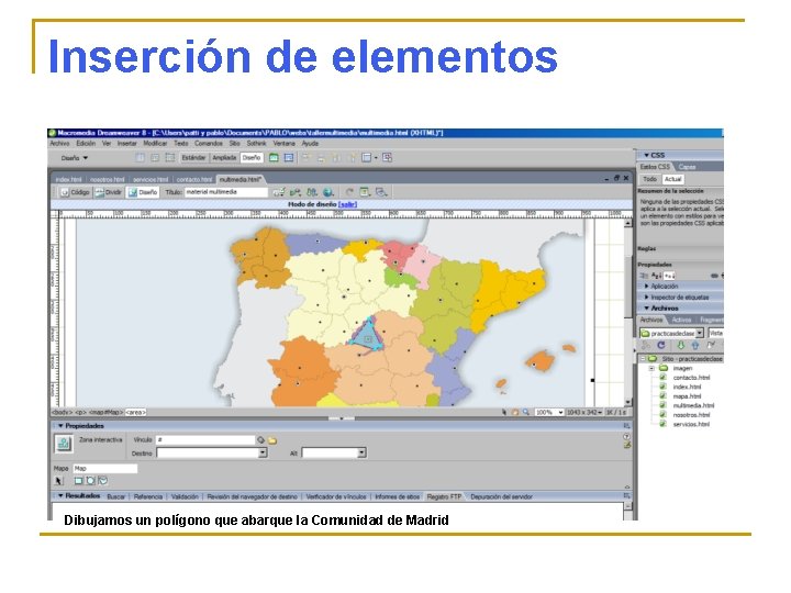 Inserción de elementos Dibujamos un polígono que abarque la Comunidad de Madrid 