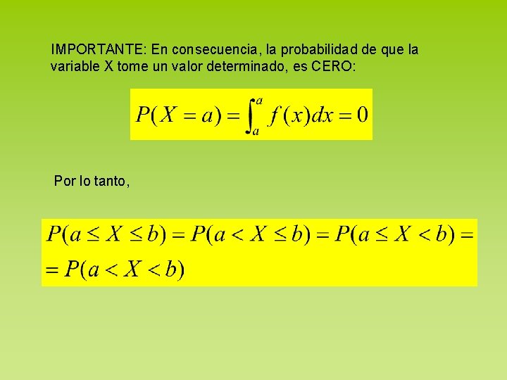 IMPORTANTE: En consecuencia, la probabilidad de que la variable X tome un valor determinado,