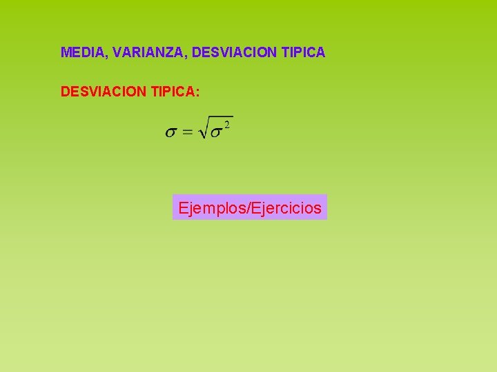 MEDIA, VARIANZA, DESVIACION TIPICA: Ejemplos/Ejercicios 