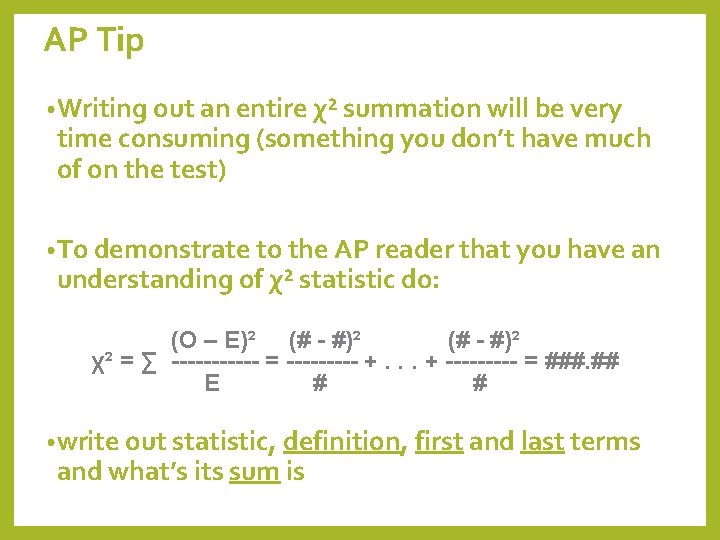 AP Tip • Writing out an entire χ² summation will be very time consuming